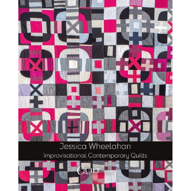 Quiltmania - Jessica Wheelahan - Improvisional Contemporary Quilts